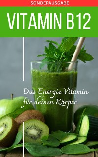 Cover VITAMIN B12 Das Energie Vitamin für deinen Körper