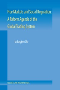 Cover Free Markets and Social Regulation: A Reform Agenda of the Global Trading System