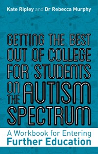 Cover Getting the Best Out of College for Students on the Autism Spectrum