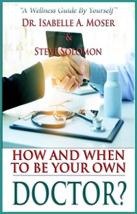Cover How and When to Be Your Own Doctor?