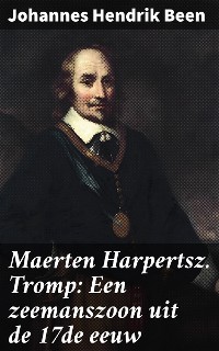 Cover Maerten Harpertsz. Tromp: Een zeemanszoon uit de 17de eeuw