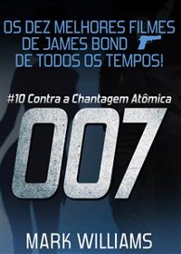 Cover Os Dez Melhores Filmes De James Bond... De Todos Os Tempos: # 10 - 007 Contra a Chantagem Atômica.