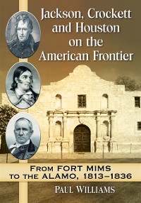 Cover Jackson, Crockett and Houston on the American Frontier
