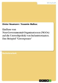 Cover Einfluss von Non-Governmental-Organisationen (NGOs) auf die Umweltpolitik von Industriestaaten. Das Beispiel "Greenpeace"