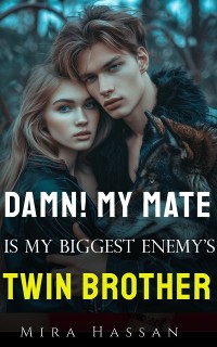 Cover Damn! My Mate Is My Biggest Enemy's Twin Brother