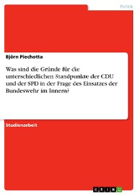 Cover Was sind die Gründe für die unterschiedlichen Standpunkte der CDU und der SPD in der Frage des Einsatzes der Bundeswehr im Innern?