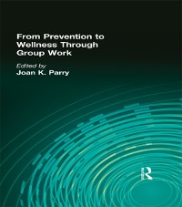 Cover From Prevention to Wellness Through Group Work