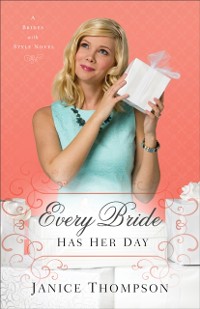 Cover Every Bride Has Her Day (Brides with Style Book #3)