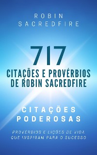 Cover 717 Citações e Provérbios de Robin Sacredfire