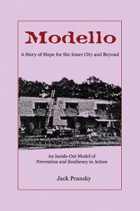 Cover Modello, A Story of Hope for the Inner City and Beyond: An Inside-Out Model of Prevention and Resiliency in Action