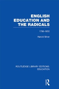 Cover English Education and the Radicals (RLE Edu L)