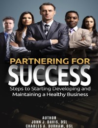 Cover Partnering for Success: Steps to Starting Developing and Maintaining a Healthy Business