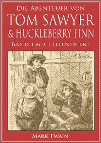 Cover Die Abenteuer von Tom Sawyer & Huckleberry Finn (Band 1 & 2) (Illustriert)