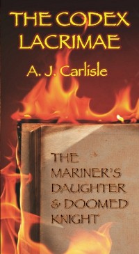 Cover The Codex Lacrimae : The Mariner's Daughter and Doomed Knight
