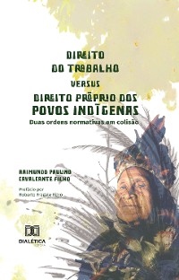 Cover Direito do Trabalho versus Direito Próprio dos Povos Indígenas