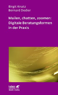 Cover Mailen, chatten, zoomen: Digitale Beratungsformen in der Praxis (Leben Lernen, Bd. 323)