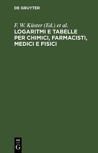 Cover Logaritmi e tabelle per chimici, farmacisti, medici e fisici