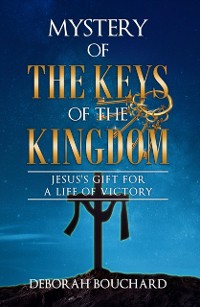 Cover Mystery of the Keys of the Kingdom : Jesus's Gift for a Life of Victory