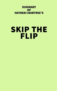 Cover Summary of Hayden Crabtree's Skip the Flip