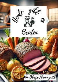 Cover Heute gibt es - Braten