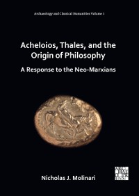 Cover Acheloios, Thales, and the Origin of Philosophy