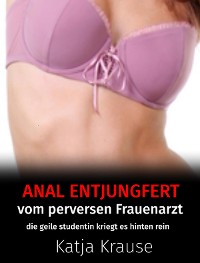 Cover Anal entjungfert vom perversen Frauenarzt