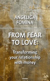 Cover From Fear to Love: Transforming your relationship with money