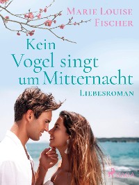 Cover Kein Vogel singt um Mitternacht - Liebesroman