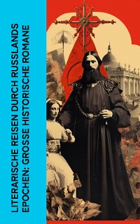 Cover Literarische Reisen durch Russlands Epochen: Große historische Romane