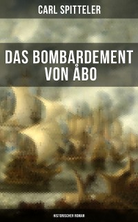 Cover Das Bombardement von Åbo (Historischer Roman)
