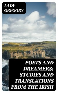 Cover Poets and Dreamers: Studies and translations from the Irish
