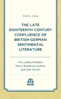 Cover The Late Eighteenth-Century Confluence of British-German Sentimental Literature