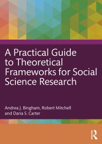 Cover A Practical Guide to Theoretical Frameworks for Social Science Research