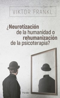 Cover ¿Neurotización de la humanidad o rehumanización de la psicoterapia?