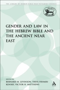 Cover Gender and Law in the Hebrew Bible and the Ancient Near East