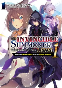 Cover The Invincible Summoner Who Crawled Up from Level 1: Wrecking Reincarnators with My Hidden Dungeon Volume 1