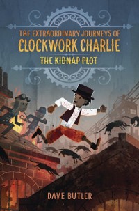Cover Kidnap Plot (The Extraordinary Journeys of Clockwork Charlie)