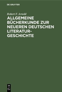 Cover Allgemeine Bücherkunde zur neueren deutschen Literaturgeschichte