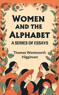 Cover Women and the Alphabet A Series of Essays