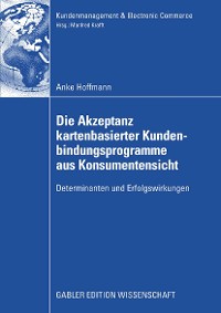 Cover Die Akzeptanz kartenbasierter Kundenbindungsprogramme aus Konsumentensicht