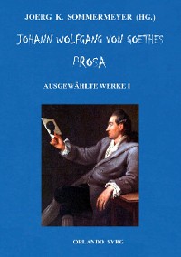 Cover Johann Wolfgang von Goethes Prosa. Ausgewählte Werke I