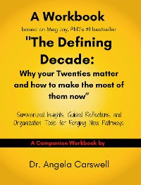 Cover A Workbook based on Meg Jay, PhD's #1 bestseller "The Defining Decade