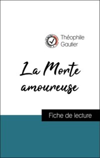 Cover Analyse de l''œuvre : La Morte amoureuse (résumé et fiche de lecture plébiscités par les enseignants sur fichedelecture.fr)