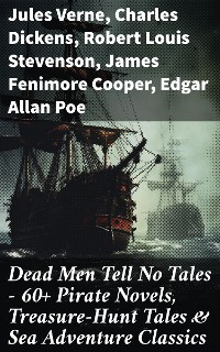 Cover Dead Men Tell No Tales - 60+ Pirate Novels, Treasure-Hunt Tales & Sea Adventure Classics