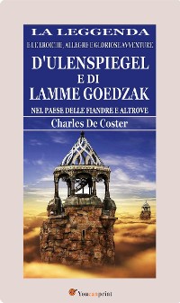 Cover La leggenda e le eroiche, allegre e gloriose avventure d'Ulenspiegel e di Lamme Goedzak nel paese delle Fiandre e altrove (illustrato)