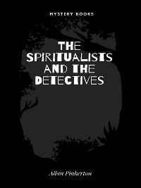 Cover The Spiritualists and the Detectives