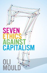 Cover Seven Ethics Against Capitalism