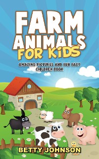 Cover Farm Animals for Kids: Amazing Pictures and Fun Fact Children Book (Discover Animals Series)