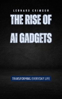 Cover The Rise of AI Gadgets