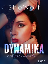 Cover Wyznania uległej #2: Dynamika – seria erotyczna BDSM